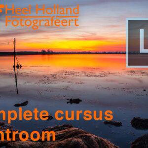 Complete Cursus Fotobewerking in Lightroom Classic CC (ook geschikt voor LR5 en LR6)