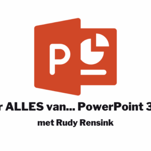 Online cursus leer alles van Microsoft Powerpoint 365 door Rudy Rensink