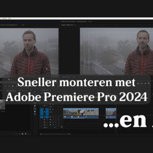 Sneller monteren met Adobe Premiere Pro 2024 & AI