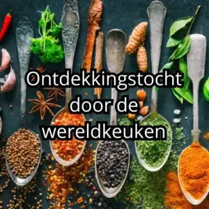 Online Kookcursus - Heerlijke en eenvoudige wereldkeuken gerechten in een handomdraai!