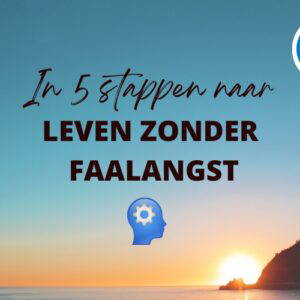 In 5 stappen naar leven zonder faalangst