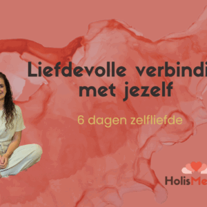 Zelfliefde meditaties - Liefdevolle verbinding met jezelf in 6 dagen