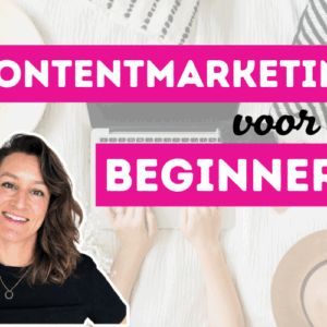 Contentmarketing ~ voor BEGINNERS
