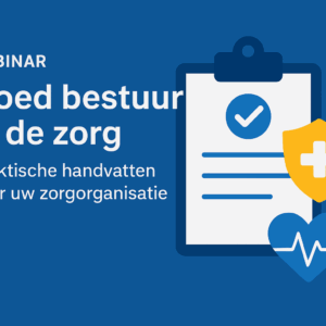 Goed bestuur in de zorg – van Governancecode naar praktijk