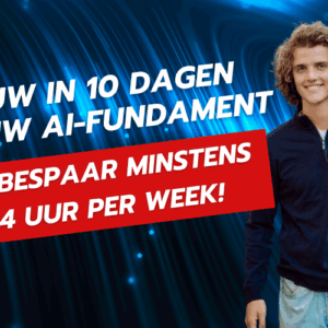 Bouw in 10 dagen jouw AI-fundament en bespaar minstens 4 uur per week
