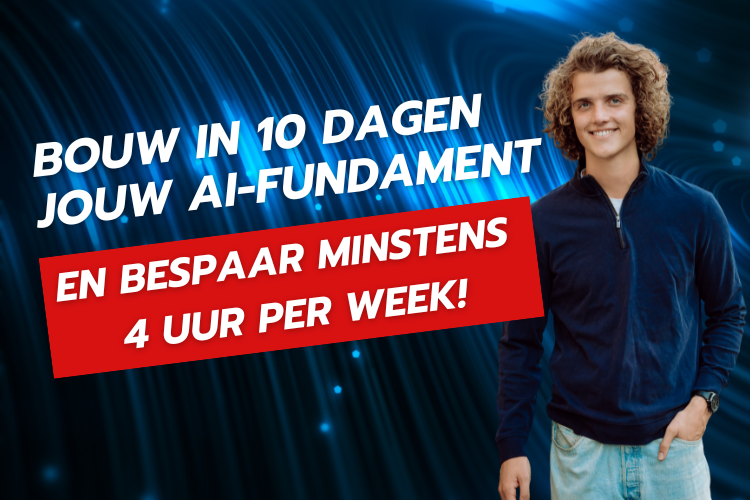 Bouw in 10 dagen jouw AI-fundament en bespaar minstens 4 uur per week
