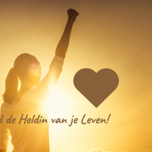 Word de Heldin van je Leven! t