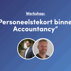 Workshop: Personeelstekort Binnen Accountancy