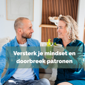 Versterk je mindset en doorbreek patronen